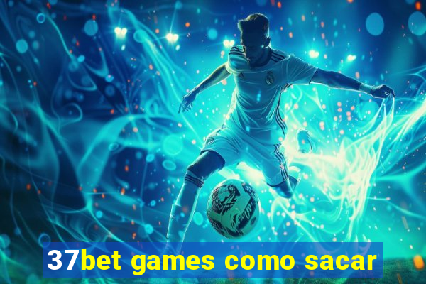 37bet games como sacar